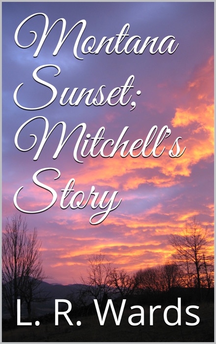 Montana Sunset; Mitchell's Story
