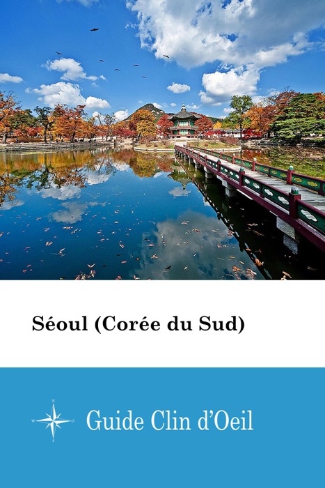 Séoul (Corée du Sud) - Guide Clin d'Oeil