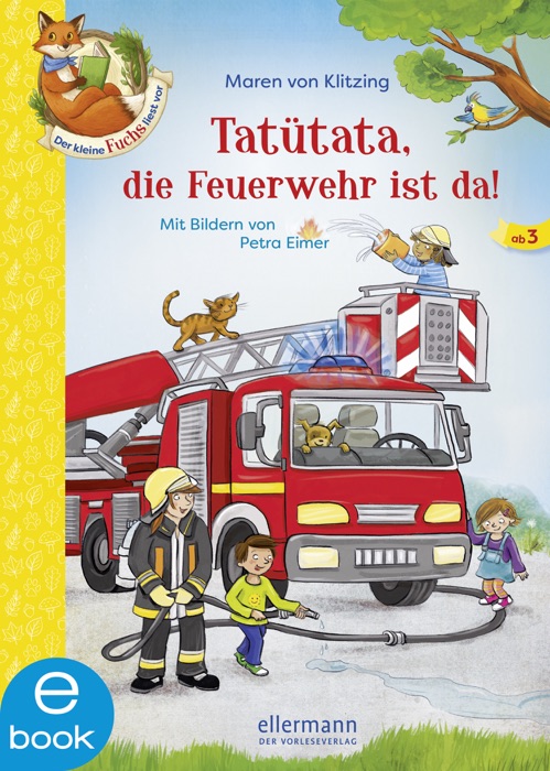 Der kleine Fuchs liest vor. Tatütata, die Feuerwehr ist da!