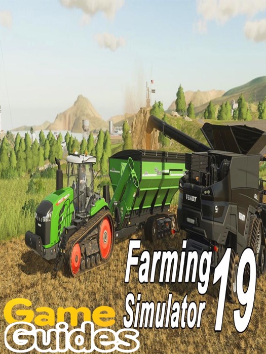 Farming Simulator 19 Guide and Tips