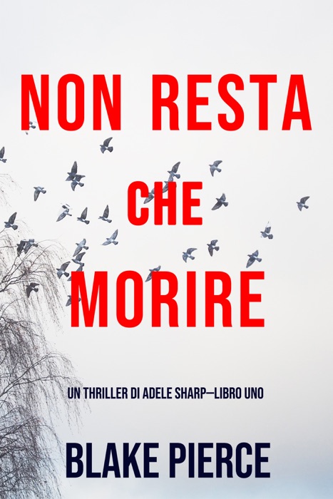 Non resta che morire (Un thriller di Adele Sharp—Libro Uno)