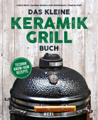 Das kleine Keramikgrill-Buch - Fabian Beck, Giuseppe Messina, Rob Reinkemeyer & Stephan Stohl