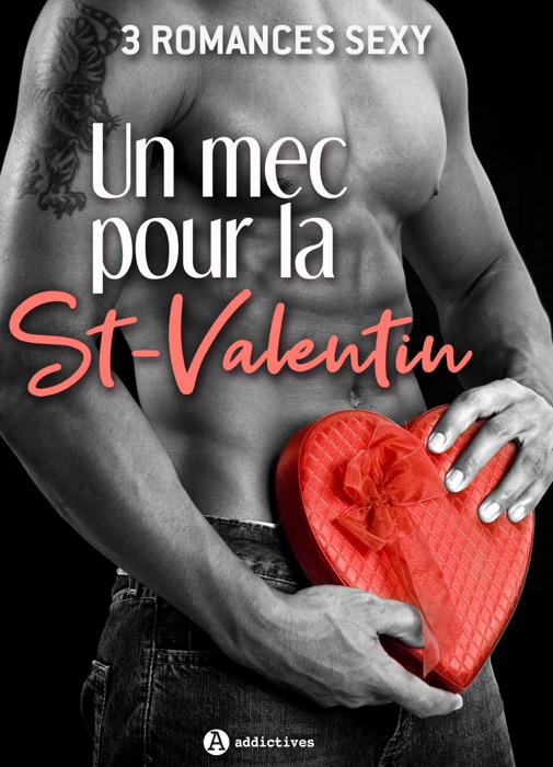 Un mec pour la St-Valentin – 3 romances Sexy