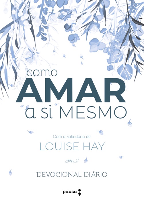 Como amar a si mesmo com a sabedoria de Louise Hay