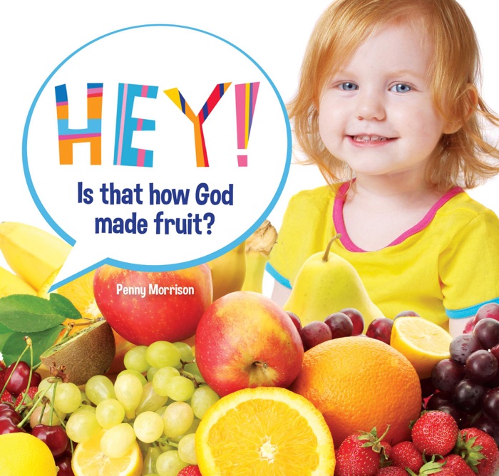 Hey! is That How God Made Fruit?