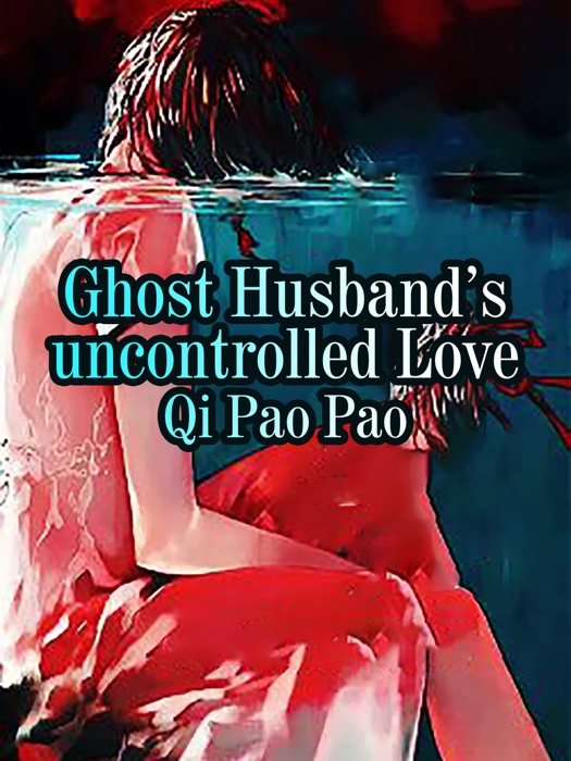 Ghost Husband’s uncontrolled Love