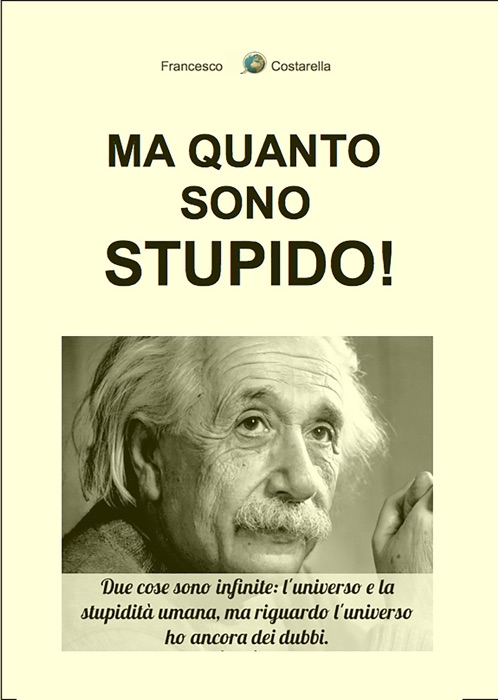 Ma quanto sono stupido!