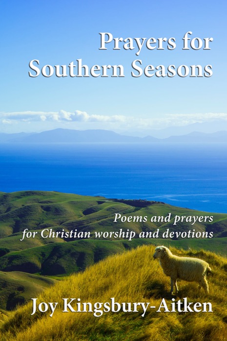 Prayers for Southern Seasons: Poems and Prayers for Christian Worship and Devotions