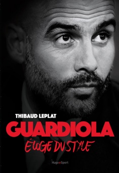 Guardiola Eloge du style - Thibaud Leplat