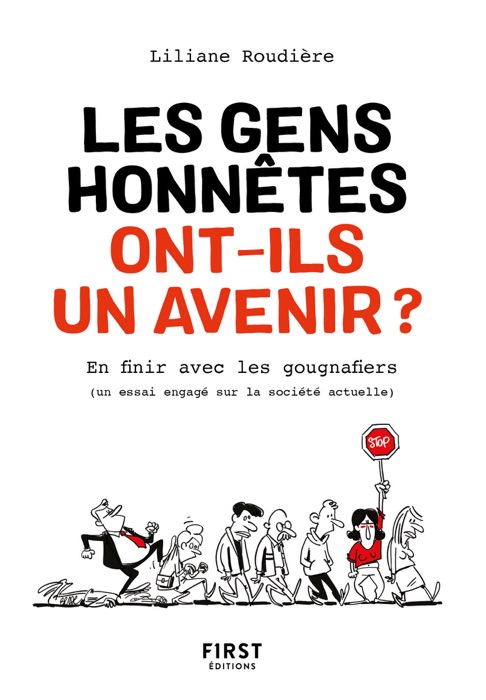 Les gens honnêtes ont-ils un avenir ? - En finir avec les gougnafiers