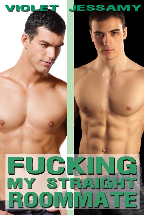 F*****g My Straight Roommate (m/m)