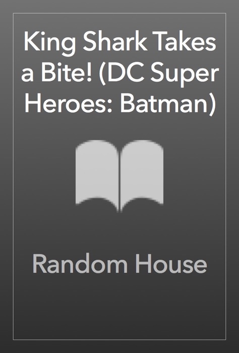 King Shark Takes a Bite! (DC Super Heroes: Batman)