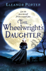 Eleanor Porter - The Wheelwright's Daughter artwork