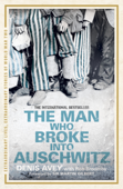 The Man Who Broke into Auschwitz - Denis Avey & Rob Broomby