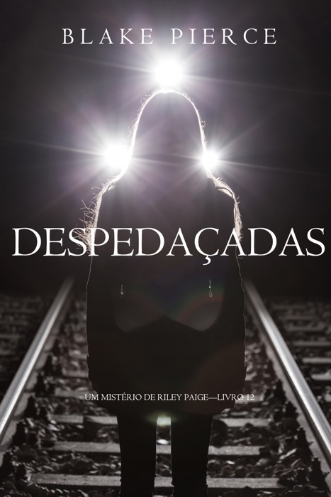 Despedaçadas (Um Mistério de Riley Paige—Livro 12)