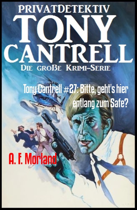 Tony Cantrell #27: Bitte, geht's hier entlang zum Safe?