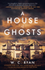 W. C. Ryan - A House of Ghosts artwork