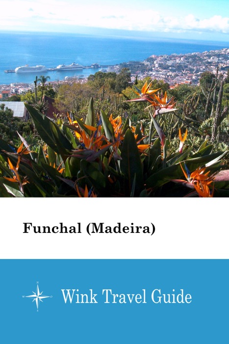 Funchal (Madeira) - Wink Travel Guide