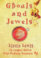 Ghouls and Jewels: An Abi Button Cozy Mystery Romance #4