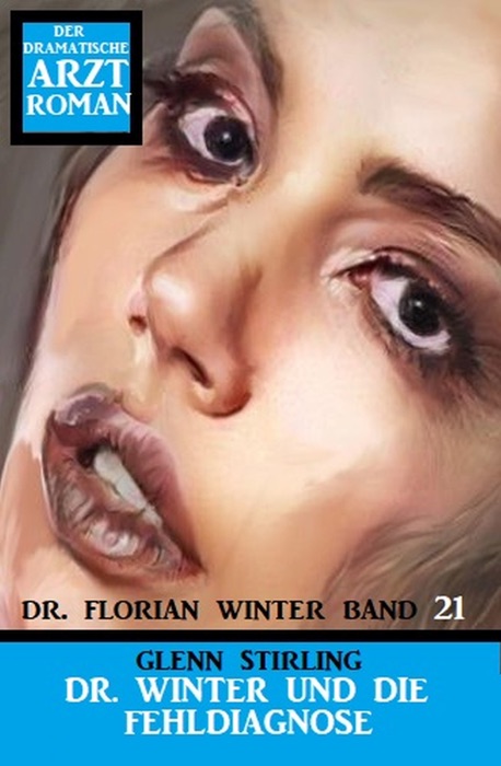 Dr. Florian Winter #21: Dr. Winter und die Fehldiagnose