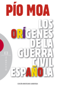 Los orígenes de la guerra civil española - Pío Luis Moa Rodríguez