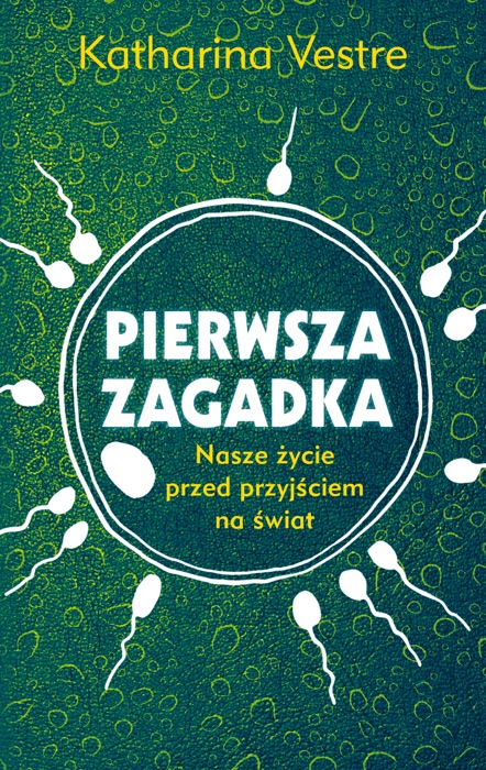 Pierwsza zagadka. Nasze życie przed przyjściem na świat