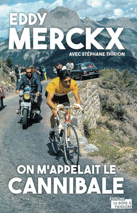 Eddy Merckx, on m'appelait le Cannibale
