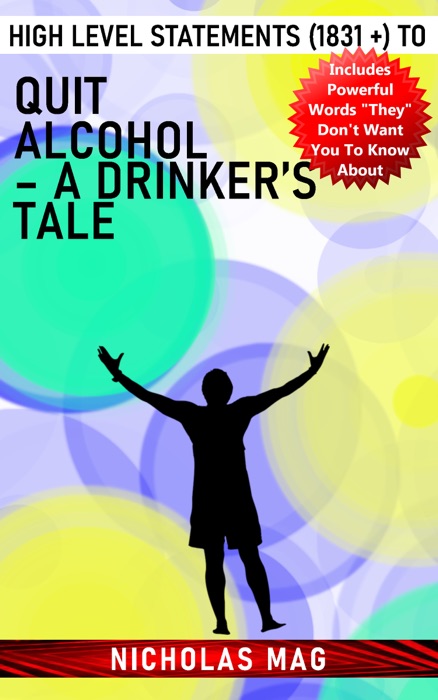 High Level Statements (1831 +) to Quit Alcohol – A Drinker’s Tale