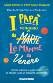 I papà vengono da Marte, le mamme da Venere - Alberto Pellai