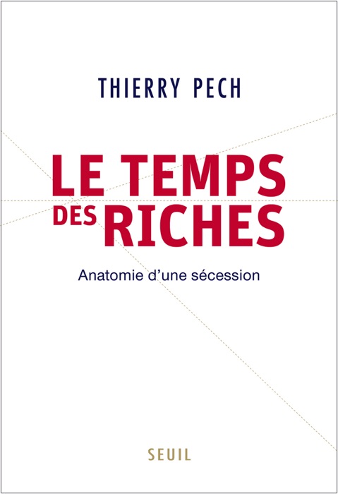 Le Temps des riches. Anatomie d'une sécession