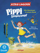 Pippi Langstrumpf. Alle Abenteuer in einem Band - Astrid Lindgren