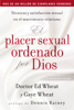 El placer sexual ordenado por Dios - Ed Wheat & Gaye de Wheat