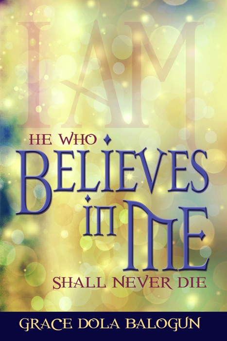 He Who Believes In Me Shall Never Die
