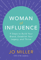 Jo Miller - Woman of Influence: 9 Steps to Build Your Brand, Establish Your Legacy, and Thrive artwork