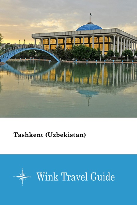 Tashkent (Uzbekistan) - Wink Travel Guide