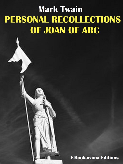 Personal Recollections of Joan of Arc