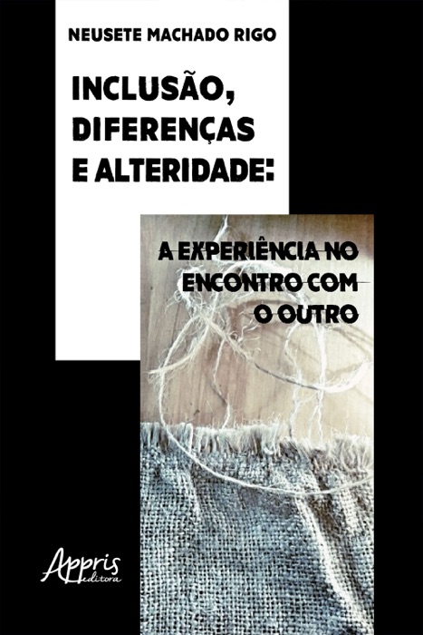 Inclusão, Diferenças e Alteridade: A Experiência no Encontro Com o Outro