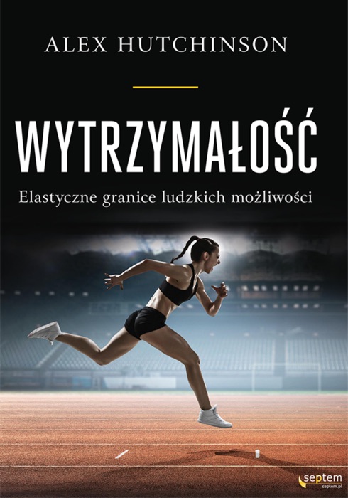 Wytrzymałość. Elastyczne granice ludzkich możliwości