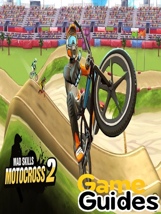 Mad Skills BMX 2 Cheats Tips & Strategy Guide