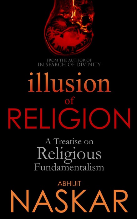 Illusion of Religion: A Treatise on Religious Fundamentalism