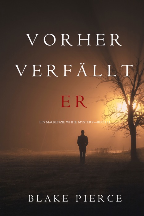 Vorher Verfällt Er (Ein Mackenzie White Mystery—Buch 11)