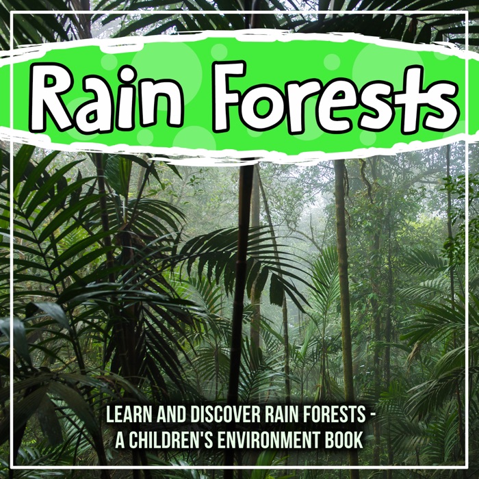 Rain Forests: Learn And Discover Rain Forests - A Children's Enviorment Book