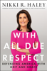 Nikki R. Haley - With All Due Respect artwork