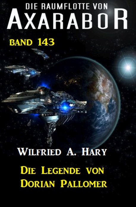 Die Legende von Dorian Pallomer: Die Raumflotte von Axarabor - Band 143