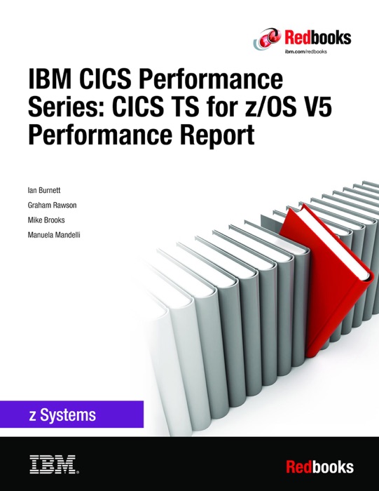 IBM CICS Performance Series: CICS TS for z/OS V5 Performance Report