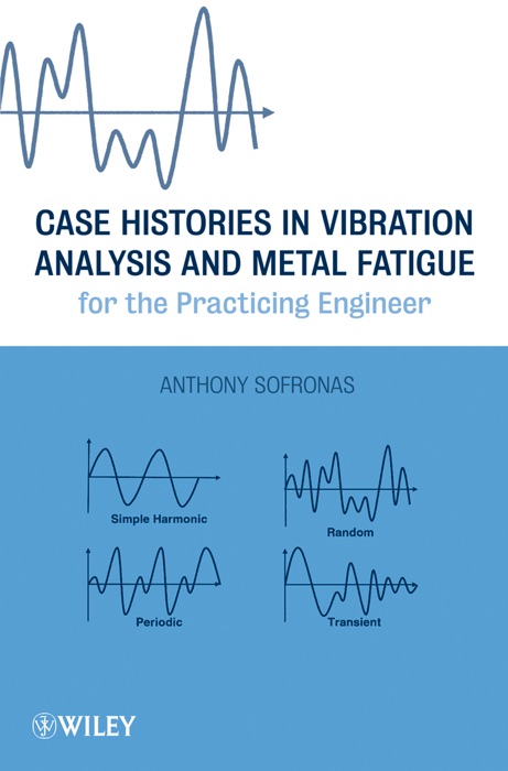 Case Histories in Vibration Analysis and Metal Fatigue for the Practicing Engineer