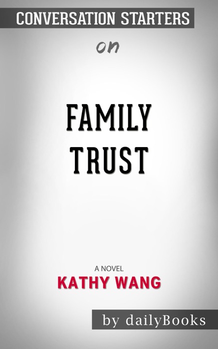 Family Trust: A Novel by Kathy Wang: Conversation Starters