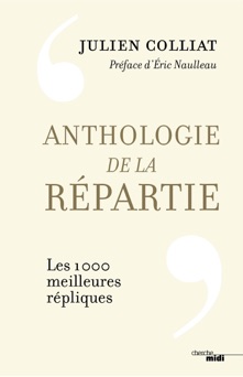 Anthologie de la répartie - Julien Colliat
