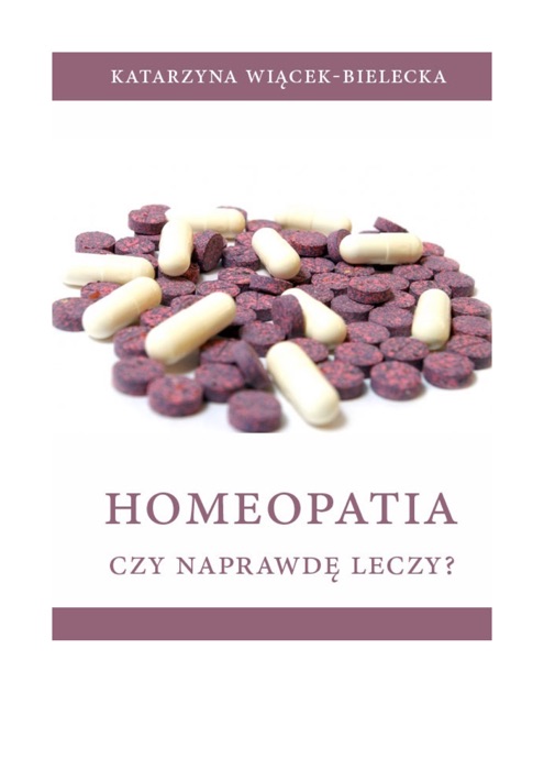 Homeopatia - czy naprawdę leczy?