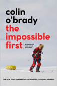 The Impossible First - Colin O'Brady